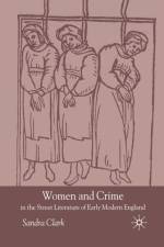 Women and Crime in the Street Literature of Early Modern England af S. Clark