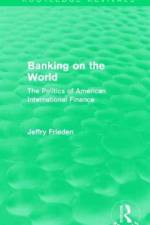 Banking on the World af Jeffry Frieden