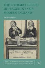 The Literary Culture of Plague in Early Modern England af Kathleen Miller
