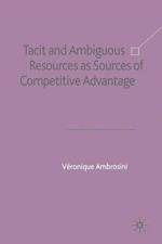 Tacit and Ambiguous Resources as Sources of Competitive Advantage af V. Ambrosini