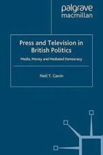 Press and Television in British Politics af N. Gavin