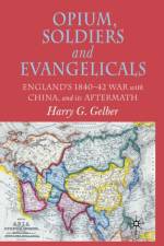 Opium, Soldiers and Evangelicals af H. Gelber