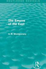 The Empire of the East af H. B. Montgomery