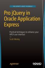 Pro jQuery in Oracle Application Express af Scott Wesley
