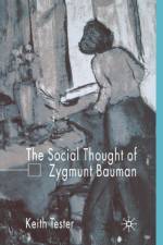 The Social Thought of Zygmunt Bauman af K. Tester