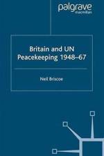 Britain and UN Peacekeeping af N. Briscoe