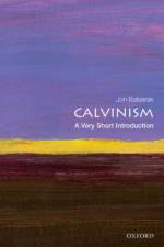 Calvinism af Jon (Senior Lecturer in Religious Studies Balserak