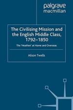 The Civilising Mission and the English Middle Class, 1792-1850 af A. Twells