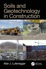 Soils and Geotechnology in Construction af Alan J. (University of Massachusetts Lutenegger
