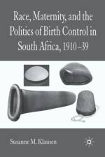 Race, Maternity, and the Politics of Birth Control in South Africa, 1910-39 af S. Klausen