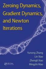 Zeroing Dynamics, Gradient Dynamics, and Newton Iterations af Yunong (Sun Yat-sen University Zhang