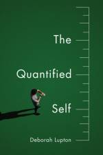 The Quantified Self af Deborah Lupton