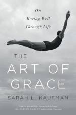 The Art of Grace af Sarah L. Kaufman