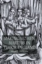 Making Women Martyrs in Tudor England af M. Hickerson