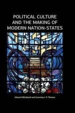Political Culture and the Making of Modern Nation-States af Edward Weisband