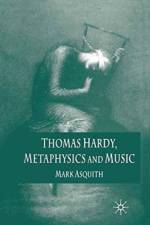 Thomas Hardy, Metaphysics and Music af Mark Asquith