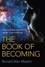 Book of Becoming, The – Why is there something rather than nothing? A Metaphysics of Esoteric Consciousness af Ron Meakin.