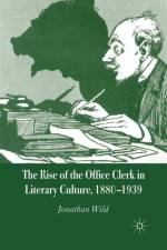 The Rise of the Office Clerk in Literary Culture, 1880-1939 af J. Wild
