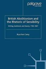 British Abolitionism and the Rhetoric of Sensibility af B. Carey