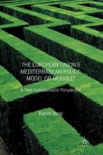 The European Union's Mediterranean Policy: Model or Muddle? af K. Knio