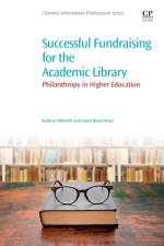 Successful Fundraising for the Academic Library af Kathryn (Director of Advancement for Purdue Libraries and the University Press Dilworth