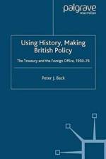 Using History, Making British Policy af P. Beck