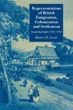 Representations of British Emigration, Colonisation and Settlement af Robert D. Grant