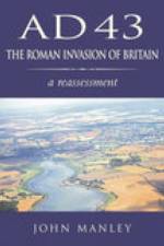 AD 43: The Roman Invasion of Britain af John Manley