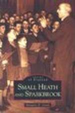 Small Heath and Sparkbrook: Images of England af Margaret D. Green