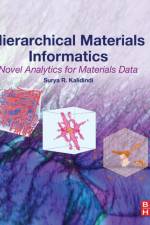 Hierarchical Materials Informatics af Surya R. (George W. Woodruff School of Mechanical Engineering and the School of Computational Science and Engineering Kalidindi
