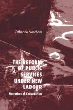 The Reform of Public Services Under New Labour af C. Needham