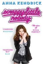 Scrappy Little Nobody af Anna Kendrick