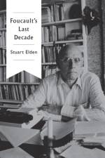 Foucault's Last Decade af Stuart (Durham University) Elden