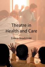 Theatre in Health and Care af Emma Brodzinski