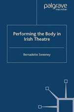 Performing the Body in Irish Theatre af B. Sweeney