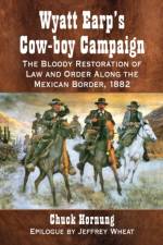 Wyatt Earp's Cow-boy Campaign af Chuck Hornung