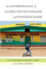 The Anthropology of Global Pentecostalism and Evangelicalism