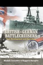 British and German Battlecruisers: Their Development and Operations af Michele Cosentino