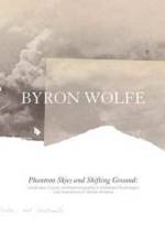 Phantom Skies and Shifting Ground af Byron Wolfe