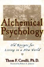 Alchemical Psychology af Thom F. (Thom F. Cavalli) Cavalli