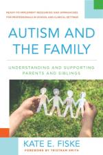 Autism and the Family af Kate E. (Rutgers University) Fiske