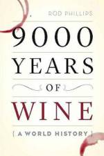 9000 Years of Wine af Rod Phillips