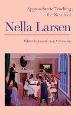 Approaches to Teaching the Novels of Nella Larsen