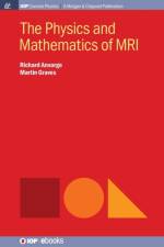 Physics and Mathematics of MRI af Richard Ansorge