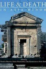 Life and Death in Asia Minor in Hellenistic, Roman and Byzantine Times