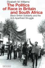 The Politics of Race in Britain and South Africa af Elizabeth (Goldsmiths University Williams