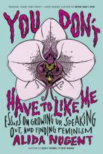 You Don't Have to Like Me af Alida Nugent