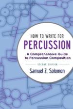 How to Write for Percussion af Samuel Z. (Coordinator of Percussion Solomon