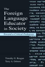 The Foreign Language Educator in Society af Timothy G. Reagan