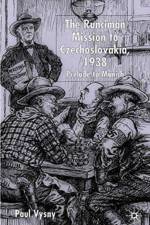 The Runciman Mission to Czechoslovakia 1938